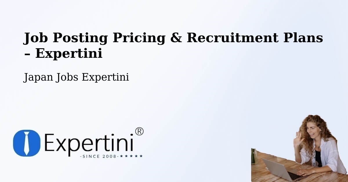 Job Posting Pricing & Recruitment Plans – Kōnan Shi - Kōnan Shi, Japan Jobs Expertini